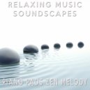 Relaxing Music Soundscapes - Piano Pads Zen Melody
