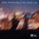 iLLform - Nobody Can See Us