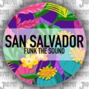 Funk The Sound - San Salvador
