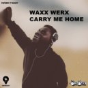 Waxx Werx - Carry Me Home