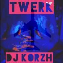 DJ Korzh - Twerk