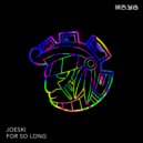 Joeski - For So Long